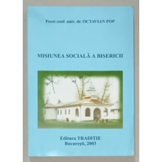 MISIUNEA SOCIALA A BISERICII de PREOT CONF. UNIV. DR. OCTAVIAN POP , 2003
