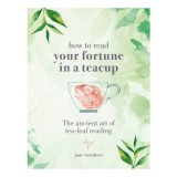 How to read your fortune in a teacup: the ancient art of tea-leaf reading