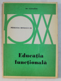 EDUCATIA FUNCTIONALA de ED. CLAPARDE , SERIA &#039; PEDAGOGIA SECOLULUI XX &#039; , 1973