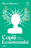 Copiii ecosistemului - Paperback - Ilinca Mănescu - Nemira