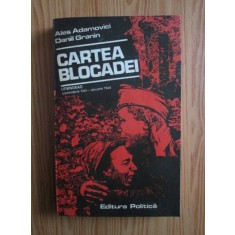 Ales Adamovici - Cartea blocadei. Leningrad septembrie 1941-ianuarie 1944