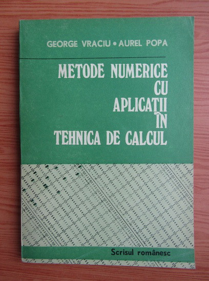 George Vraciu - Metode numerice cu aplicatii in tehnica de calcul volumul 1
