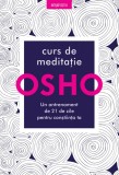 Cumpara ieftin Osho. Curs de meditatie: Un antrenament de 21 de zile pentru constiinta ta