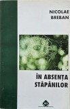 In absenta stapanilor - Nicolae Breban - Literatura Romana, Polirom