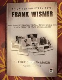Spion pentru eternitate : Frank Wisner : o poveste trista de spionaj despre un om care a crezut ca poate schimba lumea