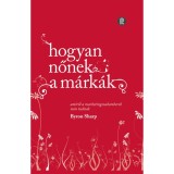 Hogyan nőnek a m&aacute;rk&aacute;k - Amiről a marketingszakemberek nem tudnak - Byron Sharp