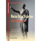 Gaius Marius Victorinus - Ad Ephesios. Comentariul la Efeseni al unui filosof pagan devenit teolog crestin - Octavian D. Baban