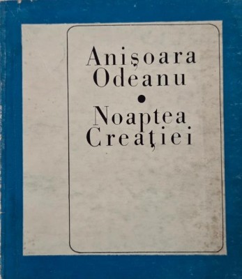 Noptea creatiei - Anisoara Odeanu foto
