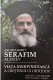 Arhim. Serafim Alexiev - Viata duhovniceasca a crestinului ortodox