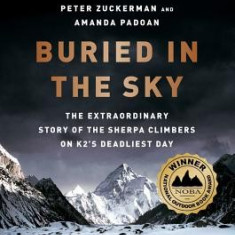 Buried in the Sky: The Extraordinary Story of the Sherpa Climbers on K2's Deadliest Day