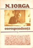 Corespondenta Vol. 3 - Nicolae Iorga - Roman, Beletristica, Minerva, 1991, 421 pagini