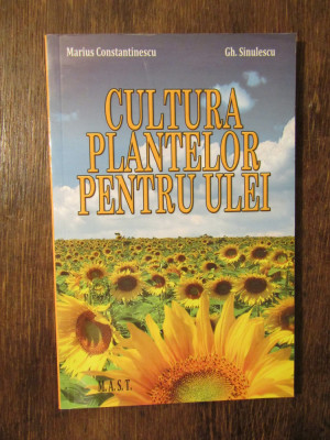 Cultura plantelor pentru ulei - Marius Constantinescu, Gh. Sinulescu foto