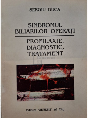 Sergiu Duca - Sindromul biliarilor operati (editia 1992) foto