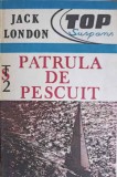 Patrula de Pescuit - Jack London, Editura Top Suspans 1991, Carte in Romana, 95 pagini, Aventura, Pescuit