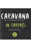 Caravana: In Carpati. Carte de citit si colorat pentru copii si nu numai - Ali Stefanescu