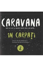 Caravana: In Carpati. Carte de citit si colorat pentru copii si nu numai - Ali Stefanescu