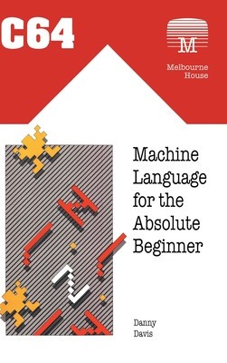 C64 Machine Language for the Absolute Beginner