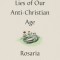 Five Lies of Our Anti-Christian Age