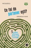 Cumpara ieftin Ce fel de partener esti? 5 profiluri psihologice pentru a iubi si a fi iubit/Veronique Kohn, Niculescu