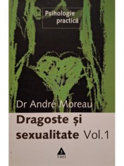 Andre Moreau - Dragoste si sexualitate, vol. 1 (semnata) (Editia: 2006) foto