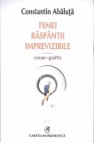 FEMEI RASPANTII IMPREVIZIBILE. ROMAN-GRAFFITI-CONSTANTIN ABALUTA-349752