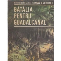 Batalia pentru Guadalcanal - Samuel B. Griffith
