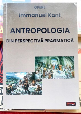 Antropologia din perspectiva pragmatica - Immanuel Kant foto