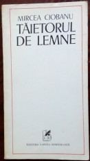 MIRCEA CIOBANU - TAIETORUL DE LEMNE (editia princeps, 1974)