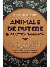 Don Jose Ruiz - Animale de putere in practica samanica (Editia: 2024) foto