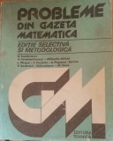 PROBLEME DIN GAZETA MATEMATICA - EDITIE SELECTIVA SI METODOLOGICA