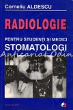 Radiologie pt. Studenti si Medici Stomatologi - Corneliu Aldescu, Polirom, 1998, 239 pagini, ISBN 973-683-152-3
