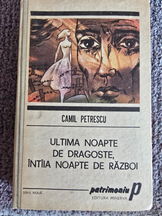 Ultima noapte de dragoste,intaia noapte de razboi de Camil Petrescu, 1989, 365 pagini, stare buna
