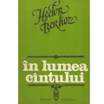 Hector Berlioz - In lumea cantului - 132897 foto