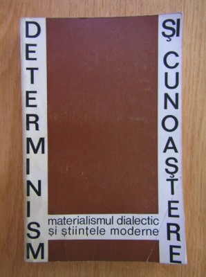 Determinism si cunoastere. Materialismul dialectic si stiintele moderne foto