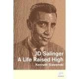 J.D. Salinger: A Life Raised High