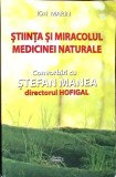 STIINTA SI MIRACOLUL MEDICINEI NATURALE - ION MARIN - Medicina Alternativa - Editura SEMNE - 2015