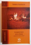 TEZAURUL DACIC DE LA SINAIA , LEGENDA SAU ADEVAR OCULTAT ? de DUMITRU MANOLACHE , 2006