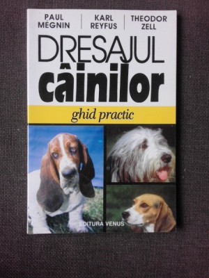 DRESAJUL CAINILOR. GHID PRACTIC - PAUL MEGNIN foto