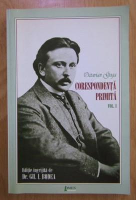 Octavian Goga - Corespondenta primita (volumul 1) foto