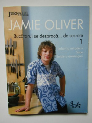Intoarcerea bucatarului care se dezbraca... de secrete Jamie Oliver vol 1 foto