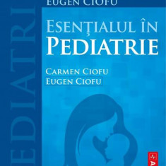 Esențialul în Pediatrie - Paperback brosat - Eugen Pascal Ciofu, Carmen Ciofu - Amaltea