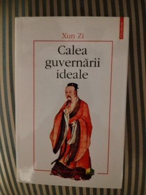 Xun Zi Calea guvernarii ideale foto