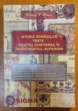 Istoria romanilor. Teste pentru admiterea in invatamantul superior / A. T. Pascu