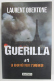 GUERILLA , No. 1 , LE JOUR OU TOUT S , EMBRASA par LAURENT OBERTONE , 2022