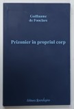 PRIZONIER IN PROPRIUL CORP de GUILLAUME DE FONCLARE , 2010 * FORMAT REDUS