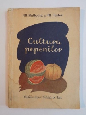 CULTURA PEPENILOR de M.BULBOACA SI M.NISTOR 1958 foto