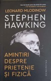 STEPHEN HAWKING. AMINTIRI DESPRE PRIETENIE SI FIZICA-LEONARD MLODINOW