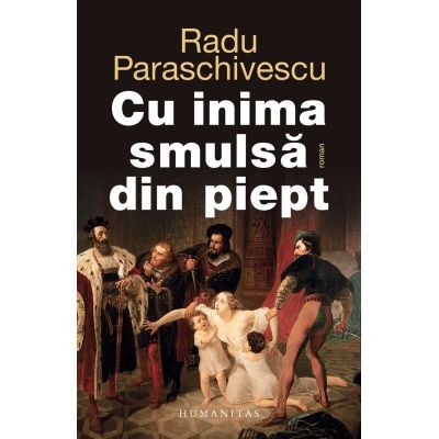 Cu Inima Smulsa Din Piept, Radu Paraschivescu - Editura Humanitas foto