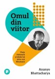 Cumpara ieftin Omul din viitor. Viata vizionara si ideile lui John von Neumann/Ananyo Bhattacharya