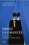 Femei la granita. Ce ne scriem cand nu ne citeste nimeni - Alexandra Rusu, Maria Tanasescu